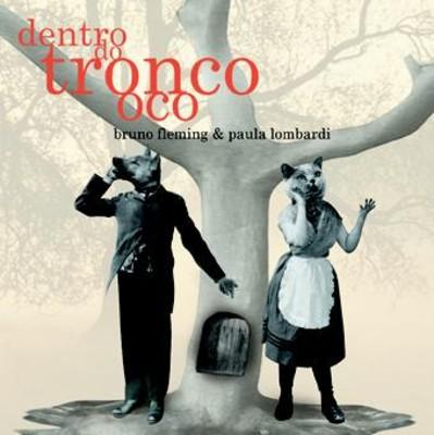 Bruno Fleming & Paula Lombardi – Dentro do Tronco Oco