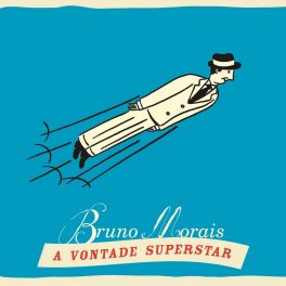 Bruno Morais –  A Vontade Superstar