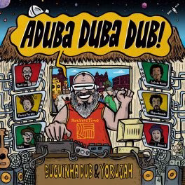 Buguinha Dub & Yorujah – Aduba Duba Dub