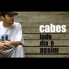 Cabes – Todo Dia É Assim