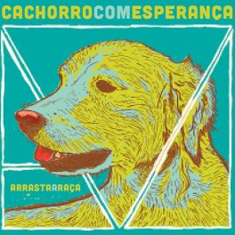 Cachorro com Esperança – Arrasta a Raça EP