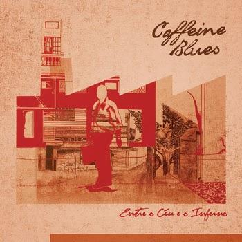 caffeine blues – Entre o Céu e o Inferno