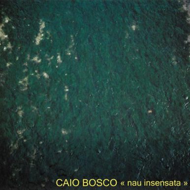 Caio Bosco – Nau Insensata