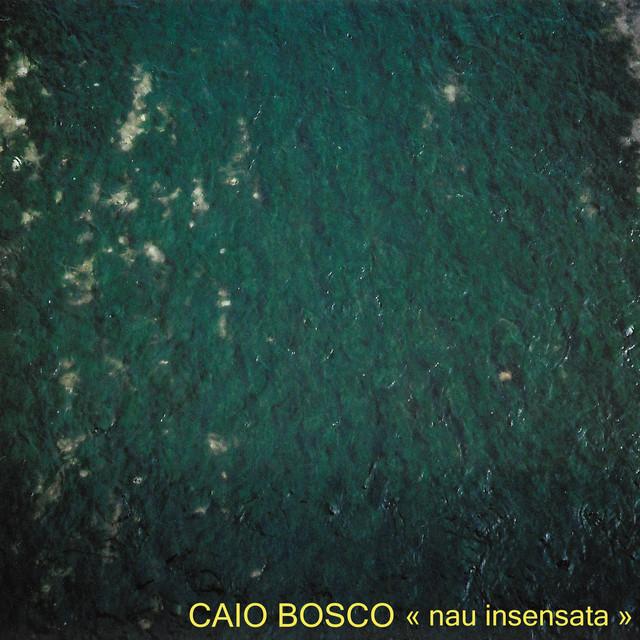 Caio Bosco – Nau Insensata