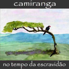 Camiranga – No tempo da escravidão