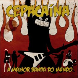 Cepacaína – A melhor banda do mundo