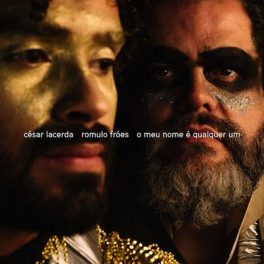 César Lacerda e Romulo Fróes – O Meu Nome é Qualquer Um