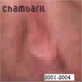 Chambaril – Compilação 2001 – 2004