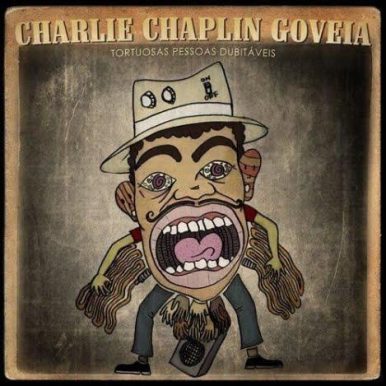 Charlie Chaplin Goveia – Tortuosas Pessoas Dubitáveis