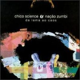 Chico Science & Nação Zumbi – Da Lama ao Caos