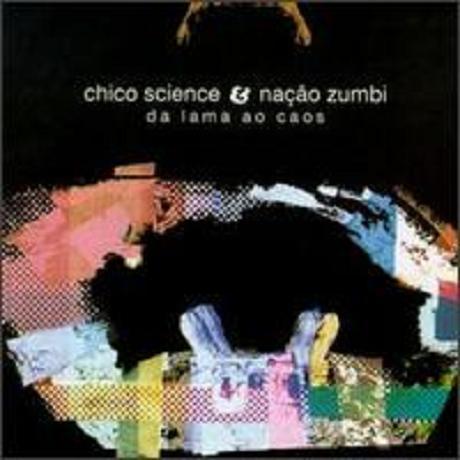 Chico Science & Nação Zumbi – Da Lama ao Caos