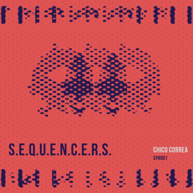 ChicoCorrea – S​.​E​.​Q​.​U​.​E​.​N​.​C​.​E​.​R​.​S. 001