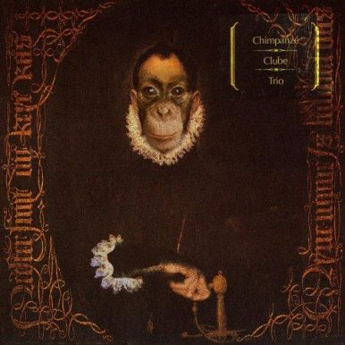 Chimpanzé Clube Trio – Tudo veio do Nada