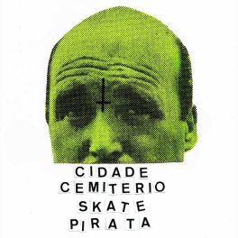 Cidade Cemitério & Skate Pirata – Rolê Pagão Split