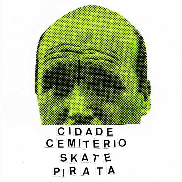 Cidade Cemitério & Skate Pirata – Rolê Pagão Split