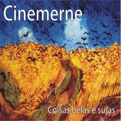 Cinemerne – Coisas Belas e Sujas