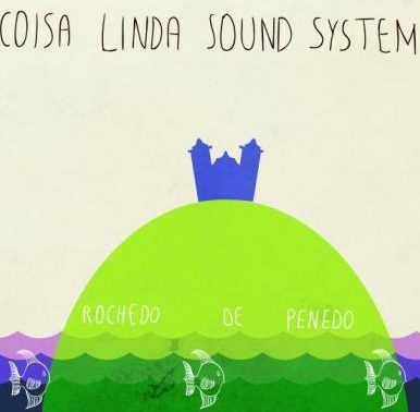 Coisa Linda Sound System – Rochedo de Penedo