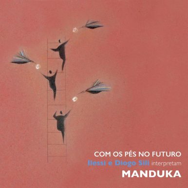 Com os Pés no Futuro – Ilessi e Diogo Sili Interpretam Manduka