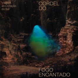 Cordel do Fogo encantado – Viagem ao Coração do Sol