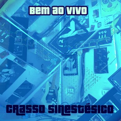 Crasso Sinestésico – Bem ao vivo