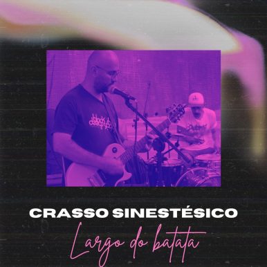 Crasso Sinestésico – Largo Do Batata