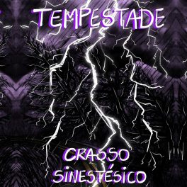 Crasso Sinestésico – Tempestade
