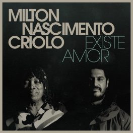 Criolo e Milton Nascimento – Existe Amor