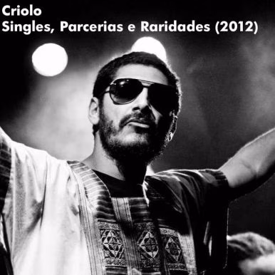 Criolo – Singles, Parcerias e Raridades