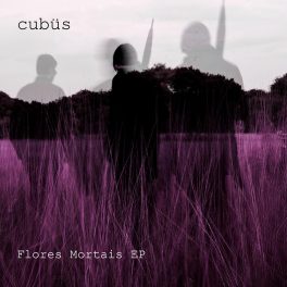 Cubüs – Flores Mortais EP