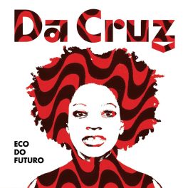 Da Cruz – Eco do Futuro