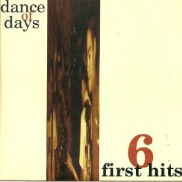 Dance of Days – 6 First Hits