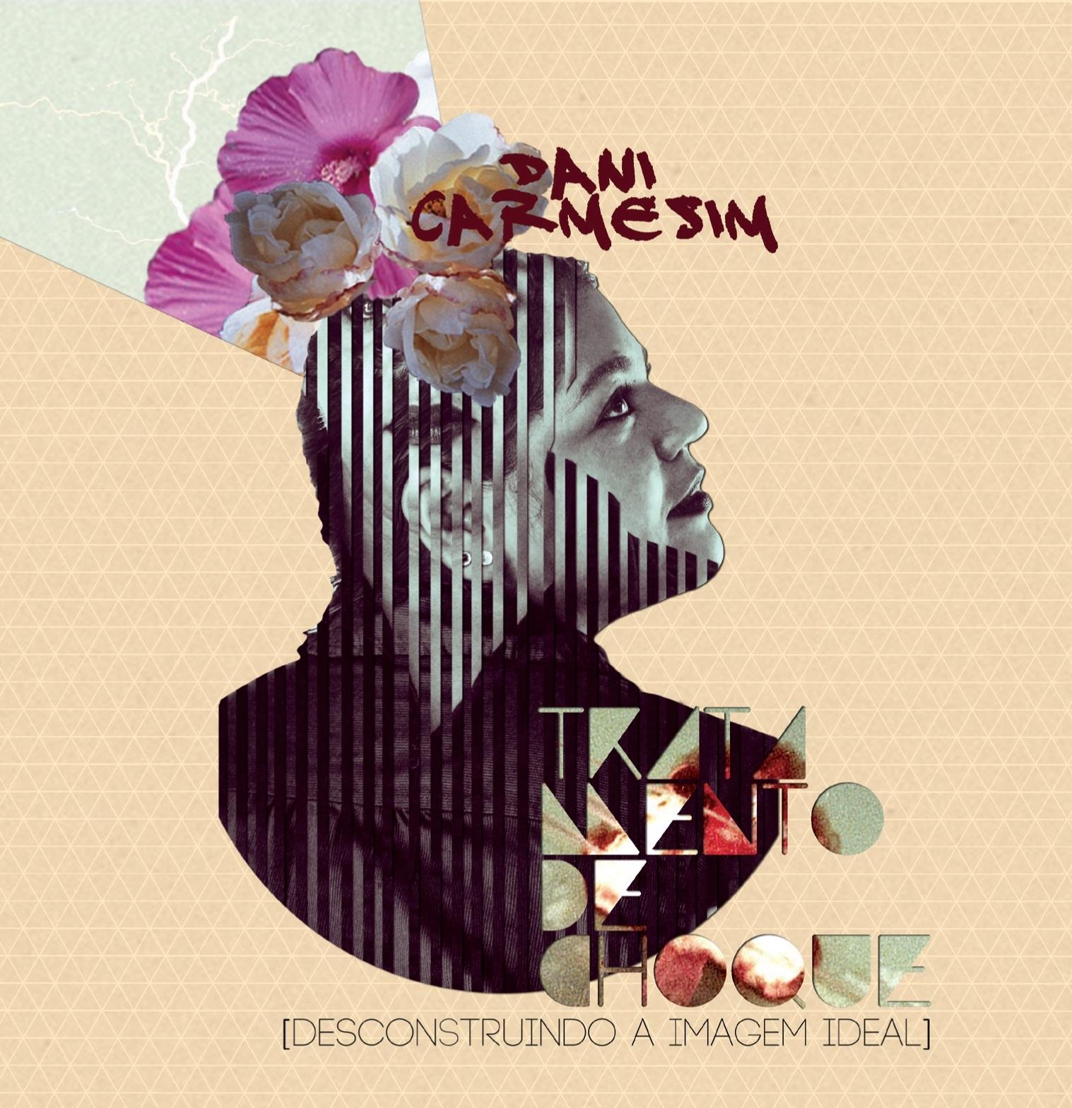 Dani Carmesim – Tratamento de Choque [Desconstruindo a Imagem Ideal]