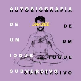 Danzee – Autobiografia de um Iogue Subversivo