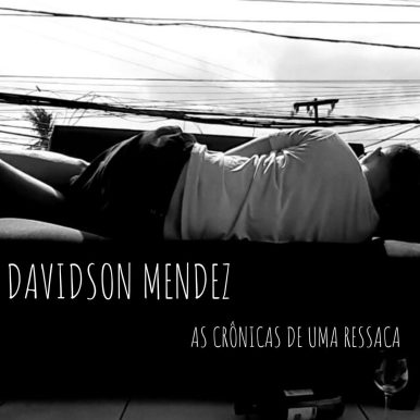 Davidson Mendez – As Crônicas de uma Ressaca