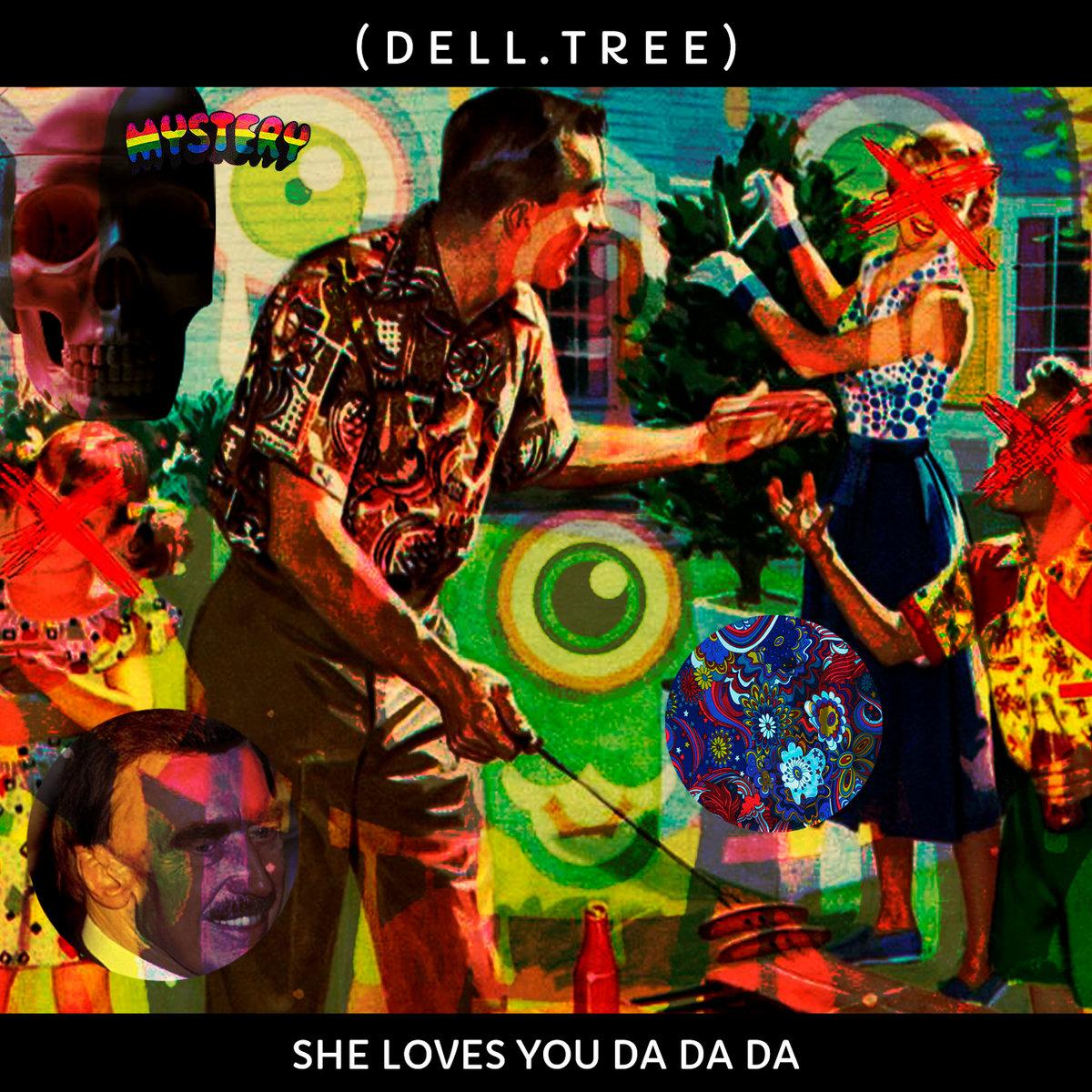 (dell.tree) – She Loves You Da Da Da