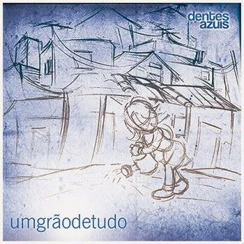 Dentes Azuis – Um Grão de Tudo
