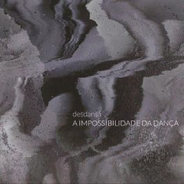 desdansá – A Impossibilidade da Dança