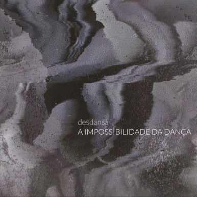 desdansá – A Impossibilidade da Dança