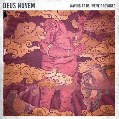 Deus Nuvem – Waving at us, We’ve Provoked