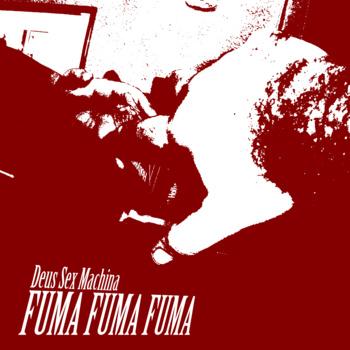 Deus Sex Machina – Fuma Fuma Fuma