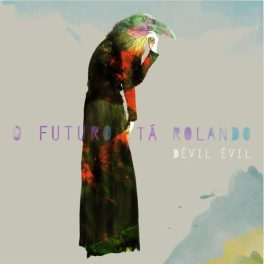 Dévil Évil – O Futuro Tá Rolando