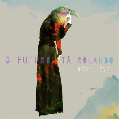 Dévil Évil – O Futuro Tá Rolando