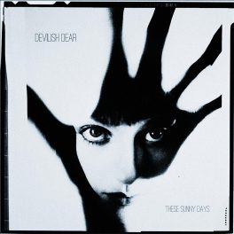 Devilish Dear – These Sunny Days