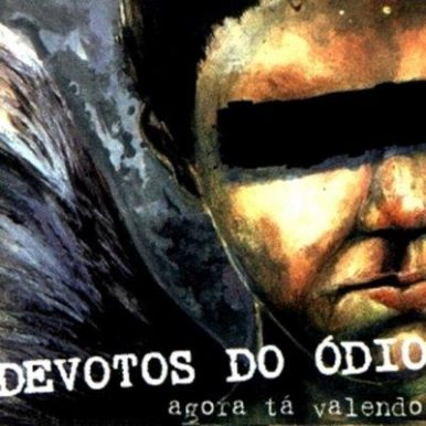 Devotos do Ódio – Agora ta Valendo