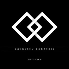 Dillema – Expresso Barbárie