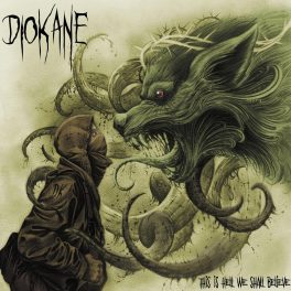 Diokane – This Is Hell We Shall Believe