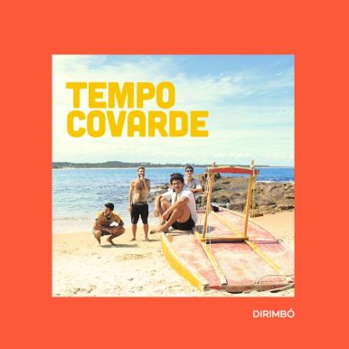 Dirimbó – Tempo Covarde