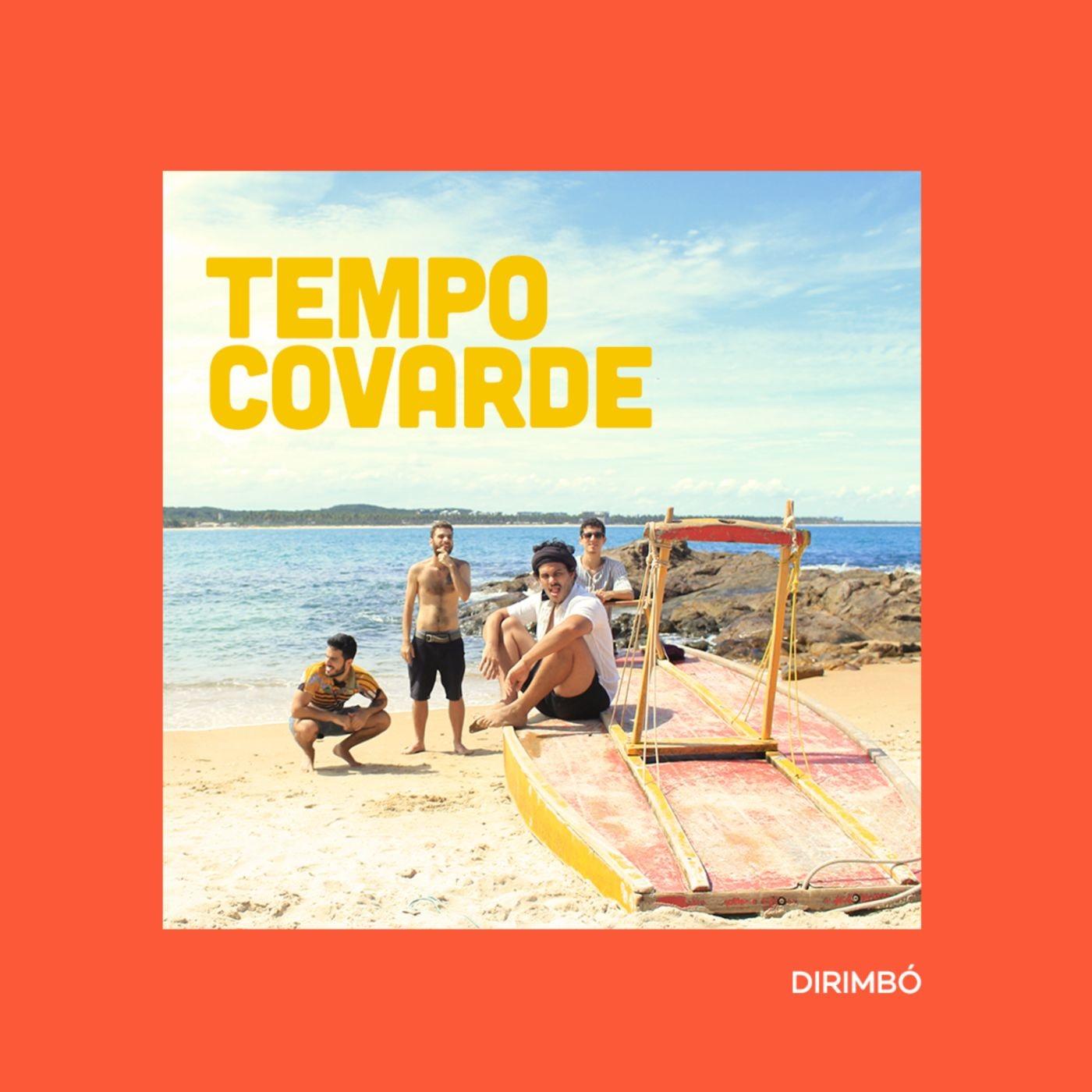 Dirimbó – Tempo Covarde