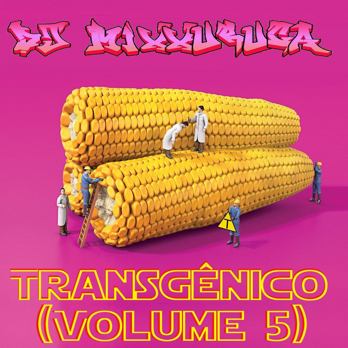 DJ MixXxuruca – TransgĂȘnico Vol. 5