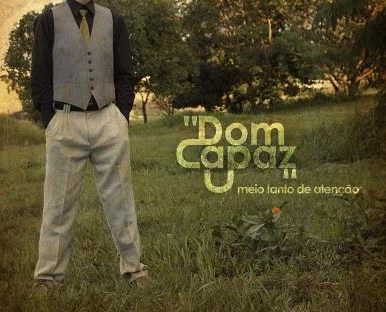 Dom Capaz – Meio Tanto de Atenção